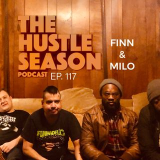 The Hustle Season: Ep. 117 Finn & Milo