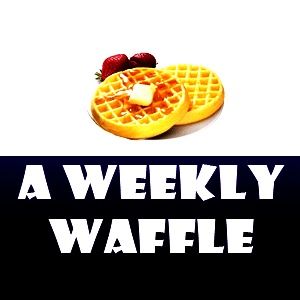 A Weekly Waffle