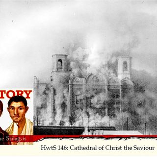 HwtS 146: The Cathedral of Christ the Saviour