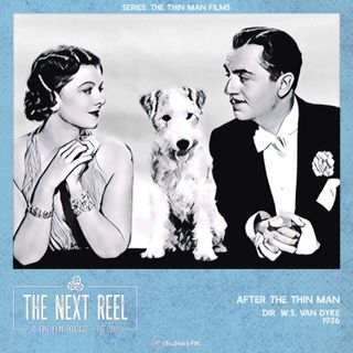 After the Thin Man • The Next Reel