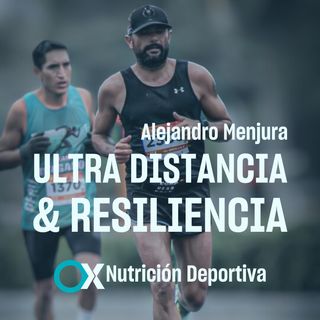 47. Entrevista a Alejandro Menjura: Ultra distancia & Resiliencia