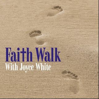 FAITH WALK WITH JOYCE WHITE EP. 06282016