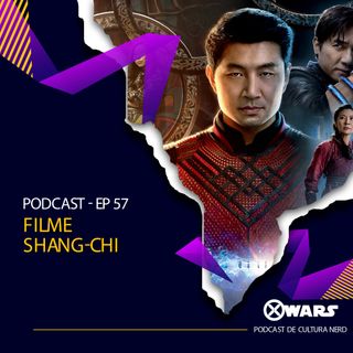 XWARS #57 Filme Shang-Chi