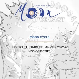 #MoonCycle2 - Cycle lunaire Janvier 2022 & Nos Objectifs