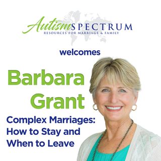 Complex Marriages: How to Stay and When to Leave with Barbara Grant
