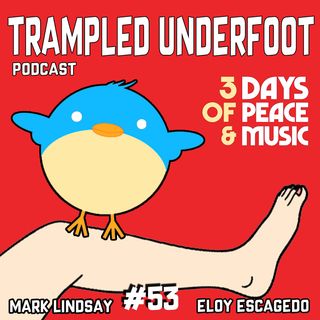 Woodstock was Killer - Trampled Underfoot Podcast EP 53