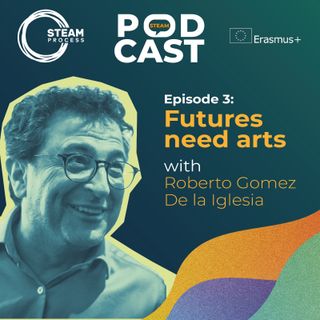 Futures need arts - with Roberto Gómez de la Iglesia