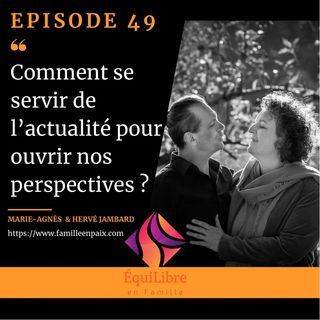 Episode 49 - Comment se servir de l’actualité pour ouvrir nos perspectives ?