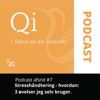 7 podcast - 3 øvelser til konkret stresshåndtering