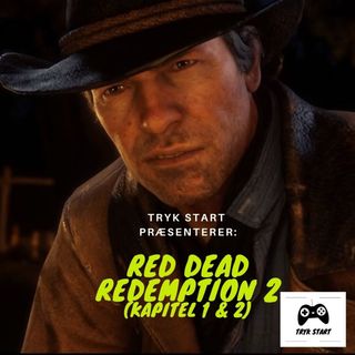 Spil 45 - Red Dead Redemption 2 (Kapitel 1 & 2)