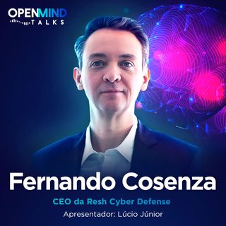 Episódio 12 - Entrevista com Fernando Cosenza - CEO da Resh Cyber Defense