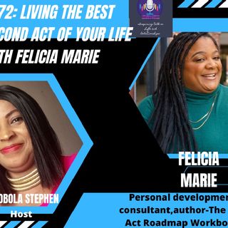 E273: LIVING THE BEST SECOND ACT OF YOUR LIFE WITH FELICIA MARIE