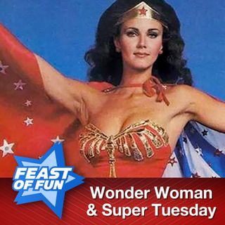 FOF #2834 - Wonder Woman and Super Tuesday