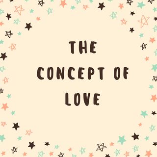 The Concept of Love