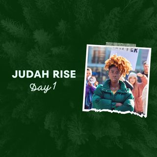 Judah Rise Day 1
