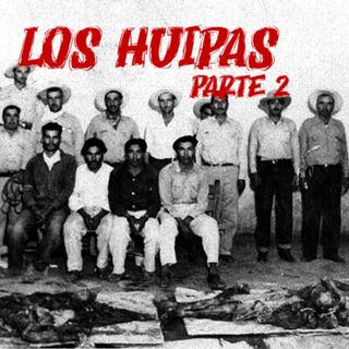 Los Huipas #25 (Parte 2)