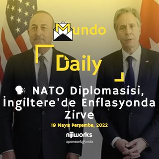 🗣︎ NATO Diplomasisi, İngiltere'de Enflasyonda Zirve