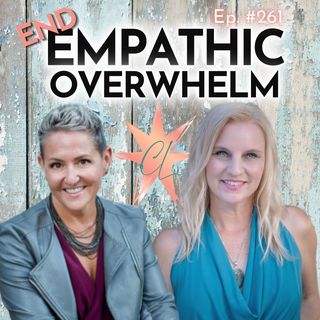 261: Ending Empathic Overwhelm with April Adams, Emotional Health Consultant