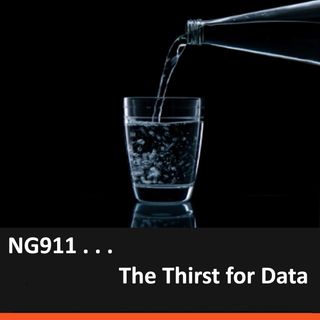 NG911 . . . The Thirst for Data