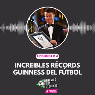 Ep.4 increibles récords Guinness del fútbol