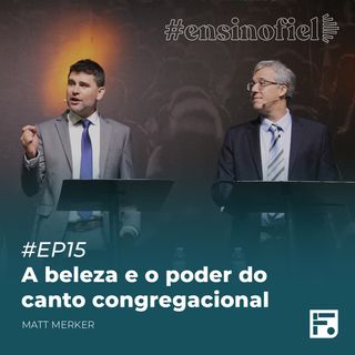 A beleza e o poder do canto congregacional - Matt Merker