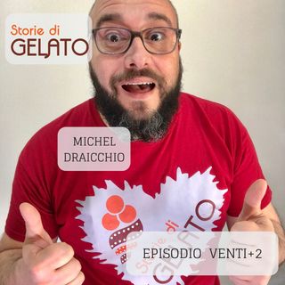 ep 22 - Michel Draicchio, gelatiere scopritore di sapori