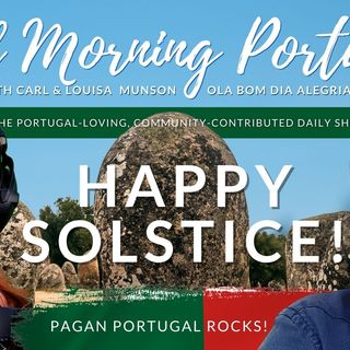 Happy Winter Solstice on The GMP! Pagan Portugal Rocks!!! With Carl & Louisa Munson