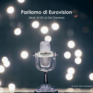 S3 E6. Parliamo di Eurovision (feat. Al Di Là Del Genere)