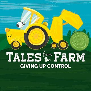Tales From The Farm: Giving Up Control