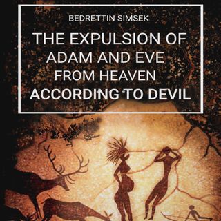 The Expulsion of Adam and Eve from Heaven According to Devil