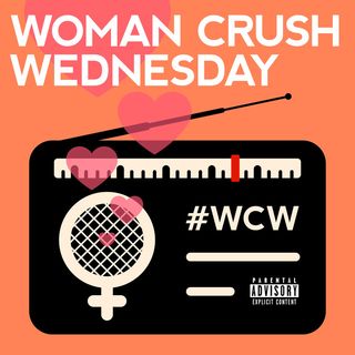 #WCW Women Crush Wednesday