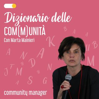 Dizionario delle com(m)unità, episodio 7 - Community Manager