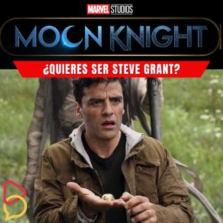 Moon Knight - Episodio 1: ¿Quieres ser Steve Grant?