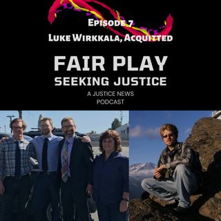 FairPlay EP 7 | Luke Wirkkala, Acquitted