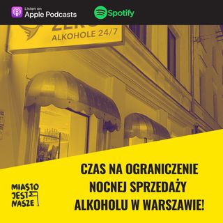 Czas na ograniczenie nocnej sprzedaży alkoholu w Warszawie!