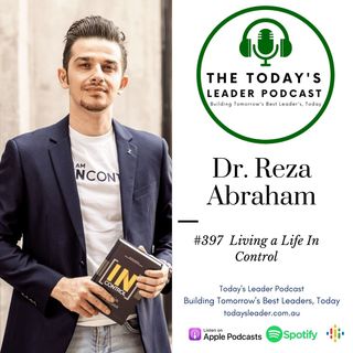 397 Living a Life in Control Dr Reza Abraham