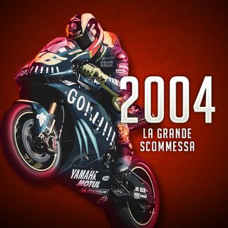 Episodio 3: 2004 (La Grande Scommessa)