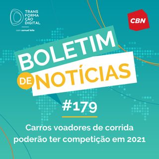 Transformação Digital CBN - Boletim de Notícias #179 - Carros voadores de corrida poderão ter competição em 2021