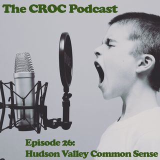 Ep26: Tommy, Can you hear me? - Hudson Valley Common Sense