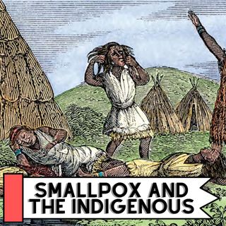 Smallpox and The Indigenous