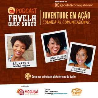 Favela Quer Saber convida Comunicadoras - Temporada 3 - Ep#1