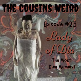 Episode #23 The Lady of Dai: The Most Diva Mummy!