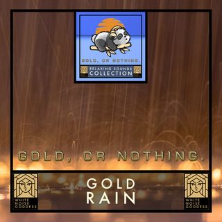 Gold Rain | Relaxing Rain Soundscape | Uplifting Sound