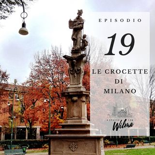 Puntata 19 - Le crocette di Milano