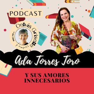 Ada Torres Toro y sus Amores Innecesarios