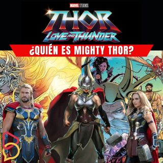 Thor Love and Thunder: ¿Quién es Mighty Thor y por qué nos hace tan felices?