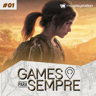 Games Para Sempre #1 - The Last of Us