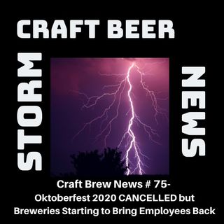 Craft Brew News #75 – Oktoberfest 2020 CANCELLED But Breweries Starting to Bring Employees Back