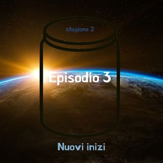 Episodio 3- Nuovi inizi