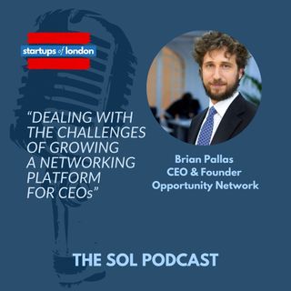 Dealing With The Challenges of Growing a Networking Platform For CEOs with Brain Pallas, CEO & Founder Opportunity Network